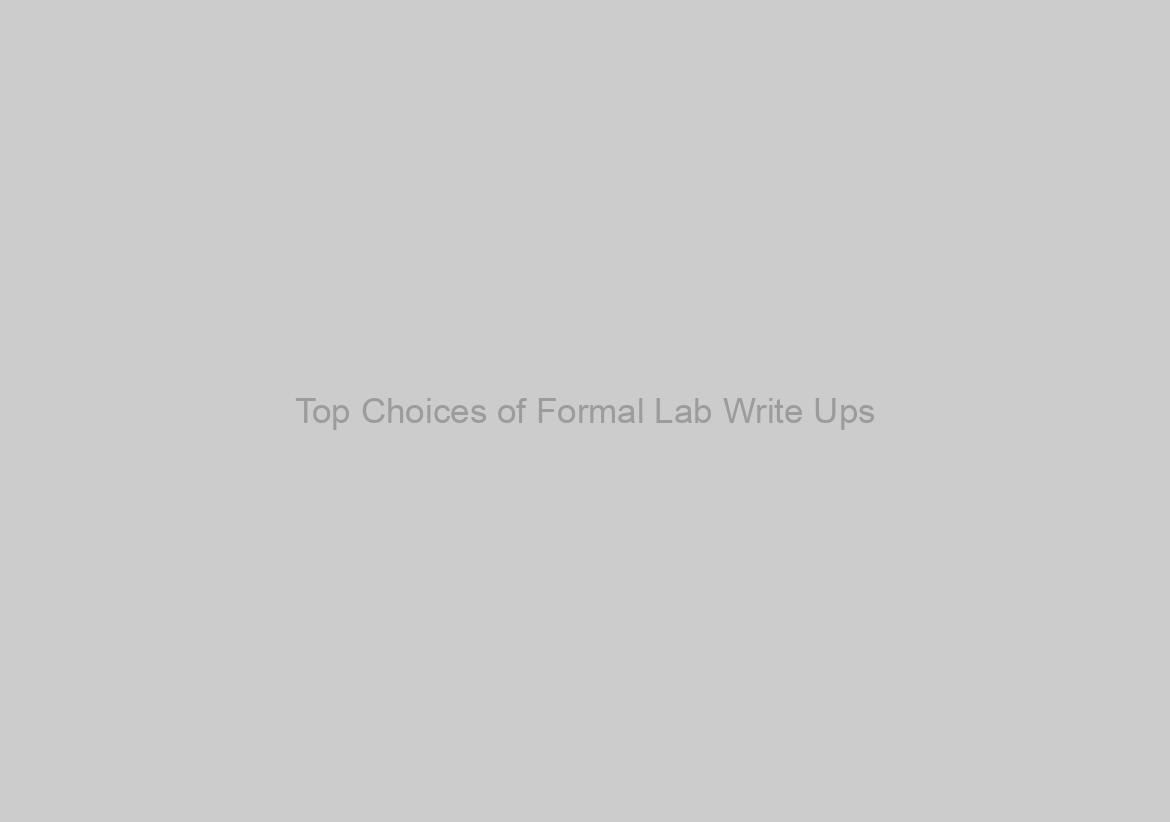 Top Choices of Formal Lab Write Ups